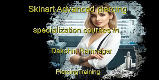 Skinart Advanced piercing specialization courses in Dakshin Ramnagar | #PiercingTraining #PiercingClasses #SkinartTraining-Bangladesh