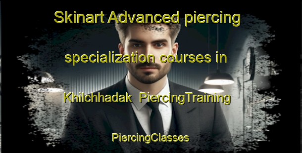 Skinart Advanced piercing specialization courses in Khilchhadak | #PiercingTraining #PiercingClasses #SkinartTraining-Bangladesh