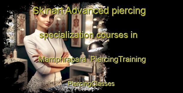 Skinart Advanced piercing specialization courses in Mamphrapara | #PiercingTraining #PiercingClasses #SkinartTraining-Bangladesh