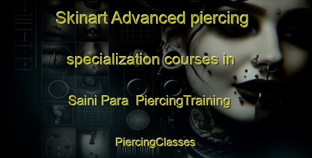 Skinart Advanced piercing specialization courses in Saini Para | #PiercingTraining #PiercingClasses #SkinartTraining-Bangladesh