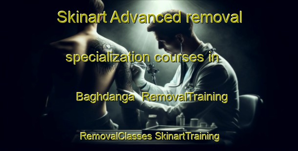 Skinart Advanced removal specialization courses in Baghdanga | #RemovalTraining #RemovalClasses #SkinartTraining-Bangladesh