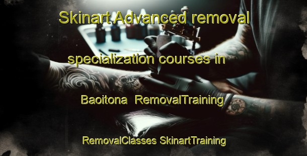 Skinart Advanced removal specialization courses in Baoitona | #RemovalTraining #RemovalClasses #SkinartTraining-Bangladesh