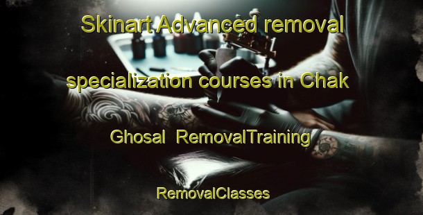 Skinart Advanced removal specialization courses in Chak Ghosal | RemovalTraining | RemovalClasses | SkinartTraining-Bangladesh