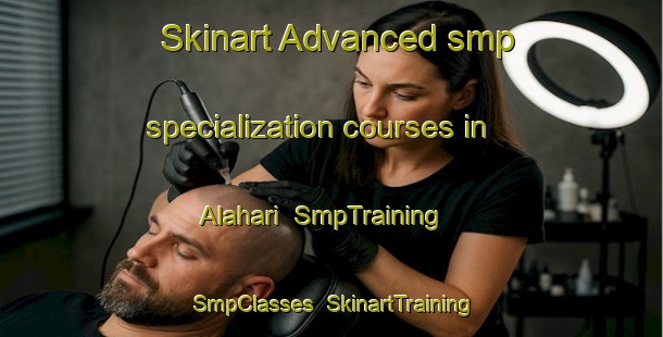 Skinart Advanced smp specialization courses in Alahari | SmpTraining | SmpClasses | SkinartTraining-Bangladesh