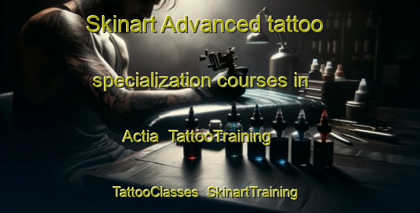 Skinart Advanced tattoo specialization courses in Actia | TattooTraining | TattooClasses | SkinartTraining-Bangladesh