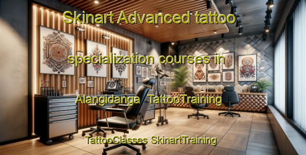 Skinart Advanced tattoo specialization courses in Alangidanga | #TattooTraining #TattooClasses #SkinartTraining-Bangladesh