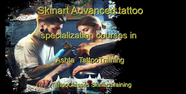 Skinart Advanced tattoo specialization courses in Ashta | #TattooTraining #TattooClasses #SkinartTraining-Bangladesh