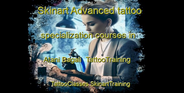 Skinart Advanced tattoo specialization courses in Atani Bagali | #TattooTraining #TattooClasses #SkinartTraining-Bangladesh