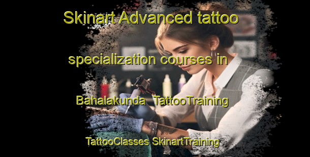 Skinart Advanced tattoo specialization courses in Bahalakunda | #TattooTraining #TattooClasses #SkinartTraining-Bangladesh