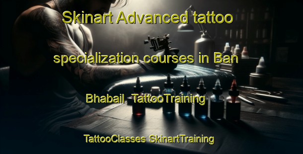 Skinart Advanced tattoo specialization courses in Ban Bhabail | #TattooTraining #TattooClasses #SkinartTraining-Bangladesh