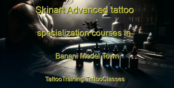 Skinart Advanced tattoo specialization courses in Banani Model Town | #TattooTraining #TattooClasses #SkinartTraining-Bangladesh