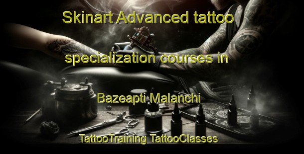 Skinart Advanced tattoo specialization courses in Bazeapti Malanchi | #TattooTraining #TattooClasses #SkinartTraining-Bangladesh