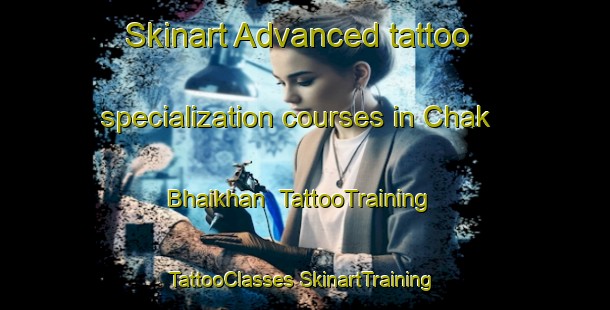 Skinart Advanced tattoo specialization courses in Chak Bhaikhan | #TattooTraining #TattooClasses #SkinartTraining-Bangladesh