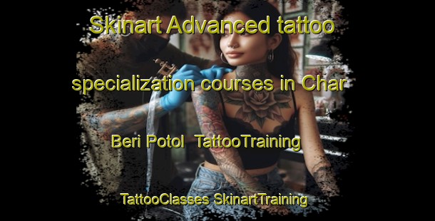 Skinart Advanced tattoo specialization courses in Char Beri Potol | #TattooTraining #TattooClasses #SkinartTraining-Bangladesh