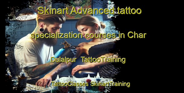 Skinart Advanced tattoo specialization courses in Char Dulalpur | #TattooTraining #TattooClasses #SkinartTraining-Bangladesh