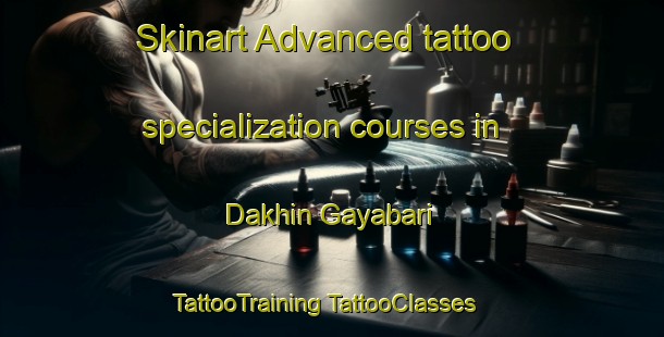 Skinart Advanced tattoo specialization courses in Dakhin Gayabari | #TattooTraining #TattooClasses #SkinartTraining-Bangladesh