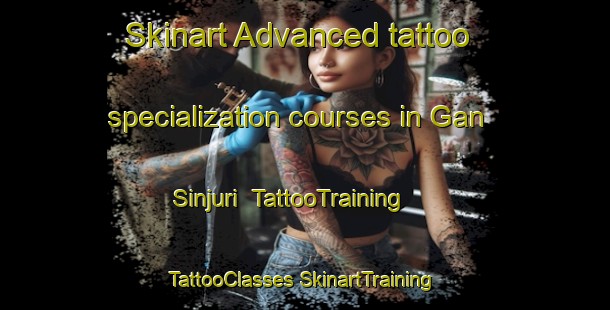 Skinart Advanced tattoo specialization courses in Gan Sinjuri | #TattooTraining #TattooClasses #SkinartTraining-Bangladesh