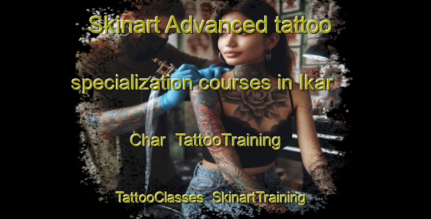 Skinart Advanced tattoo specialization courses in Ikar Char | TattooTraining | TattooClasses | SkinartTraining-Bangladesh
