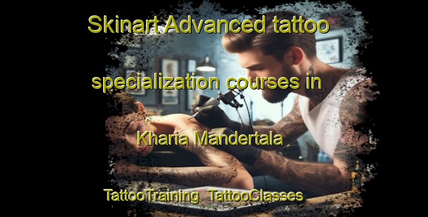 Skinart Advanced tattoo specialization courses in Kharia Mandertala | TattooTraining | TattooClasses | SkinartTraining-Bangladesh