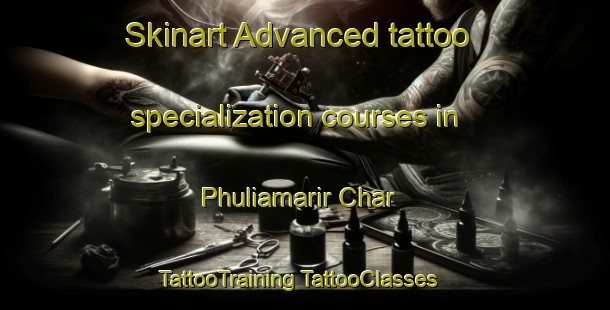 Skinart Advanced tattoo specialization courses in Phuliamarir Char | #TattooTraining #TattooClasses #SkinartTraining-Bangladesh