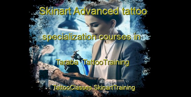 Skinart Advanced tattoo specialization courses in Taraba | #TattooTraining #TattooClasses #SkinartTraining-Bangladesh