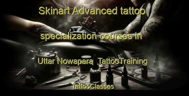Skinart Advanced tattoo specialization courses in Uttar Nowapara | TattooTraining | TattooClasses | SkinartTraining-Bangladesh