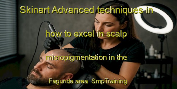 Skinart Advanced techniques in how to excel in scalp micropigmentation in the Fagunda area | SmpTraining | SmpClasses | SkinartTraining-Bangladesh