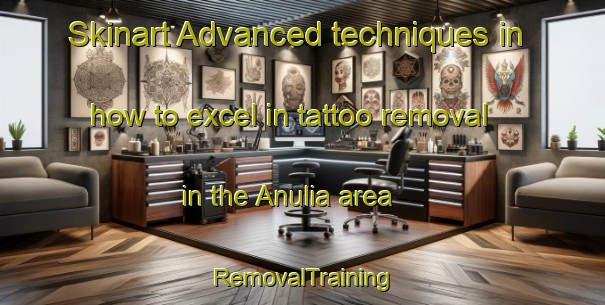 Skinart Advanced techniques in how to excel in tattoo removal in the Anulia area | RemovalTraining | RemovalClasses | SkinartTraining-Bangladesh