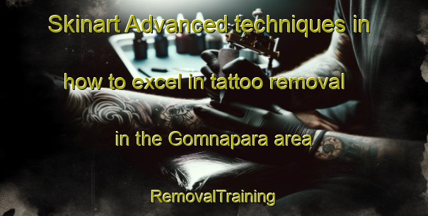 Skinart Advanced techniques in how to excel in tattoo removal in the Gomnapara area | RemovalTraining | RemovalClasses | SkinartTraining-Bangladesh