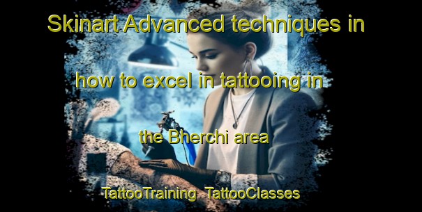 Skinart Advanced techniques in how to excel in tattooing in the Bherchi area | TattooTraining | TattooClasses | SkinartTraining-Bangladesh