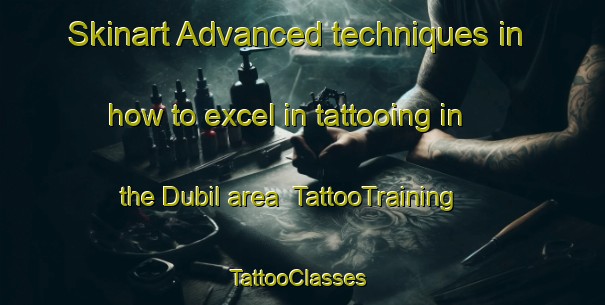 Skinart Advanced techniques in how to excel in tattooing in the Dubil area | TattooTraining | TattooClasses | SkinartTraining-Bangladesh