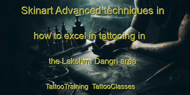 Skinart Advanced techniques in how to excel in tattooing in the Lakshmi Dangri area | TattooTraining | TattooClasses | SkinartTraining-Bangladesh