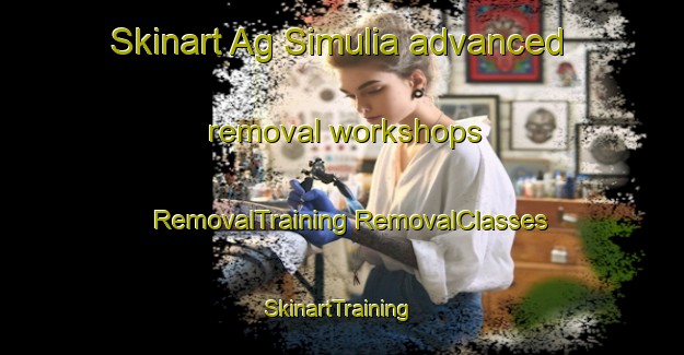 Skinart Ag Simulia advanced removal workshops | #RemovalTraining #RemovalClasses #SkinartTraining-Bangladesh