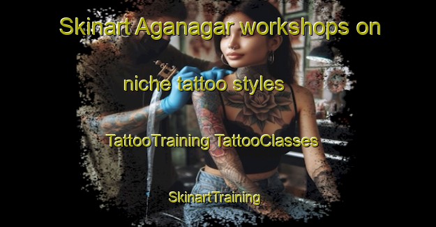 Skinart Aganagar workshops on niche tattoo styles | #TattooTraining #TattooClasses #SkinartTraining-Bangladesh