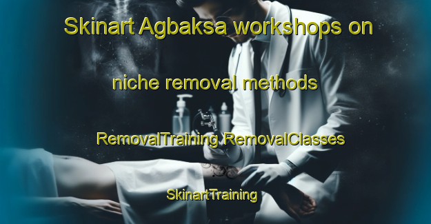 Skinart Agbaksa workshops on niche removal methods | #RemovalTraining #RemovalClasses #SkinartTraining-Bangladesh