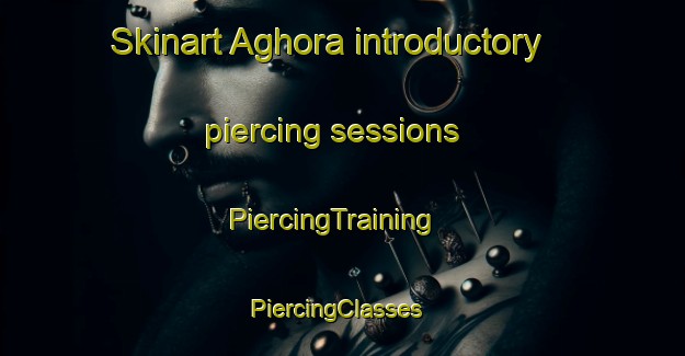 Skinart Aghora introductory piercing sessions | PiercingTraining | PiercingClasses | SkinartTraining-Bangladesh