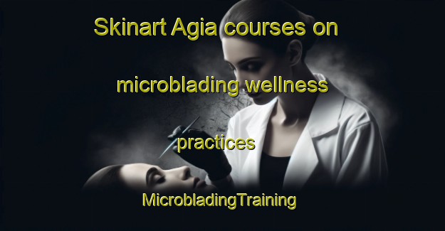 Skinart Agia courses on microblading wellness practices | #MicrobladingTraining #MicrobladingClasses #SkinartTraining-Bangladesh