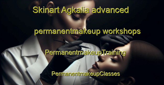 Skinart Agkalia advanced permanentmakeup workshops | #PermanentmakeupTraining #PermanentmakeupClasses #SkinartTraining-Bangladesh