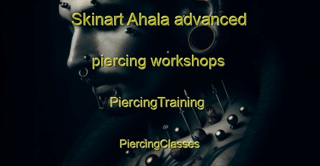 Skinart Ahala advanced piercing workshops | #PiercingTraining #PiercingClasses #SkinartTraining-Bangladesh