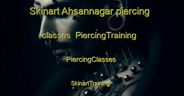 Skinart Ahsannagar piercing classes | #PiercingTraining #PiercingClasses #SkinartTraining-Bangladesh