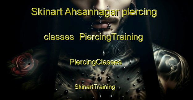 Skinart Ahsannagar piercing classes | #PiercingTraining #PiercingClasses #SkinartTraining-Bangladesh