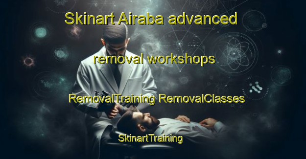 Skinart Airaba advanced removal workshops | #RemovalTraining #RemovalClasses #SkinartTraining-Bangladesh