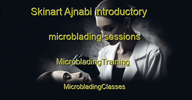 Skinart Ajnabi introductory microblading sessions | MicrobladingTraining | MicrobladingClasses | SkinartTraining-Bangladesh