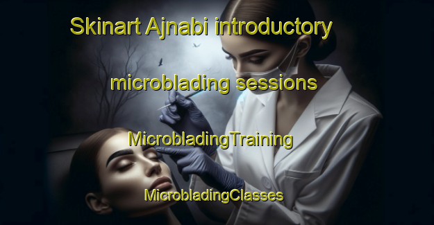 Skinart Ajnabi introductory microblading sessions | MicrobladingTraining | MicrobladingClasses | SkinartTraining-Bangladesh