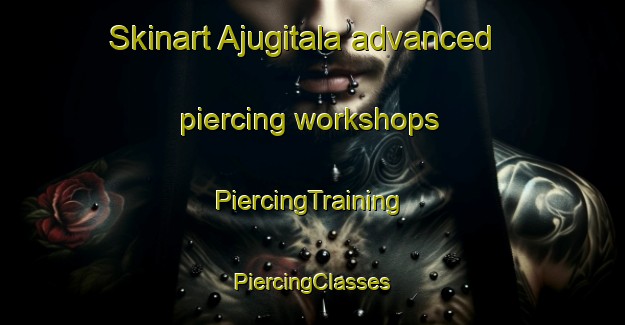 Skinart Ajugitala advanced piercing workshops | #PiercingTraining #PiercingClasses #SkinartTraining-Bangladesh