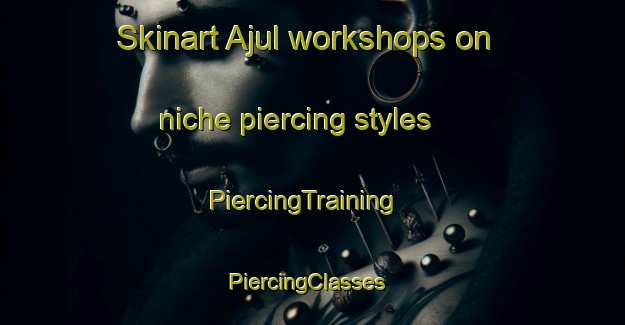 Skinart Ajul workshops on niche piercing styles | PiercingTraining | PiercingClasses | SkinartTraining-Bangladesh