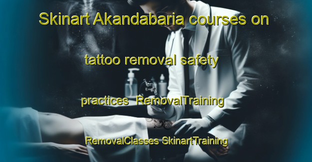 Skinart Akandabaria courses on tattoo removal safety practices | #RemovalTraining #RemovalClasses #SkinartTraining-Bangladesh