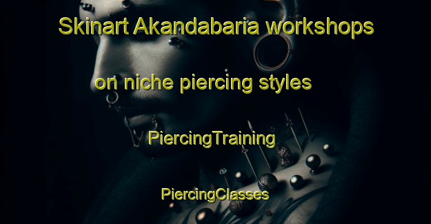 Skinart Akandabaria workshops on niche piercing styles | #PiercingTraining #PiercingClasses #SkinartTraining-Bangladesh