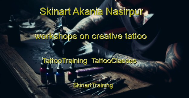 Skinart Akania Nasirpur workshops on creative tattoo | TattooTraining | TattooClasses | SkinartTraining-Bangladesh