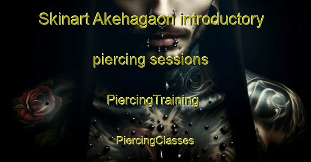 Skinart Akehagaon introductory piercing sessions | #PiercingTraining #PiercingClasses #SkinartTraining-Bangladesh